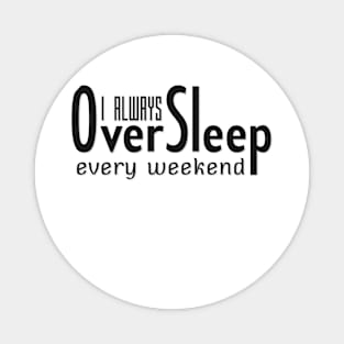 Over Sleep Magnet